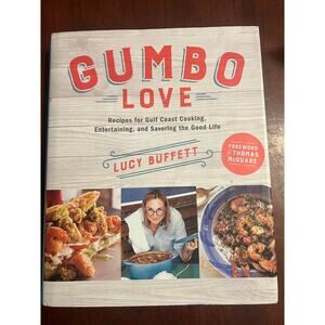 Gumbo Love Recipes for Gulf Coast Cooking, Entertaining & Savoring the Good Life